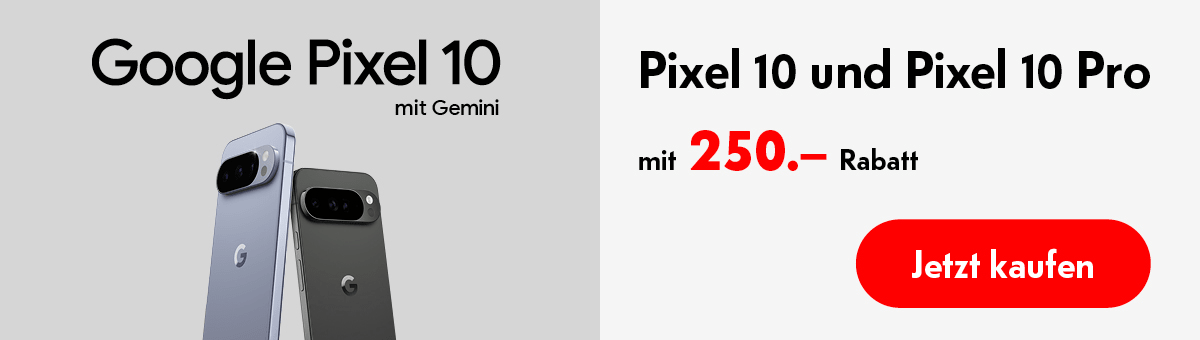 Google Pixel 10 & Pixel 10 Pro 250.- geschenkt